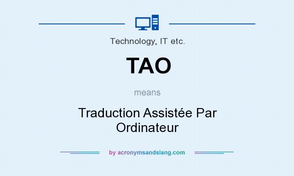 What does TAO mean? It stands for Traduction Assistée Par Ordinateur