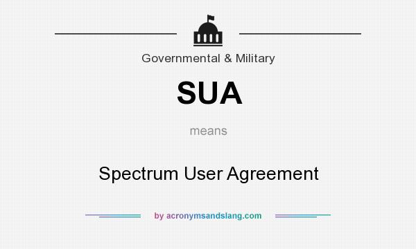 What does SUA mean? It stands for Spectrum User Agreement