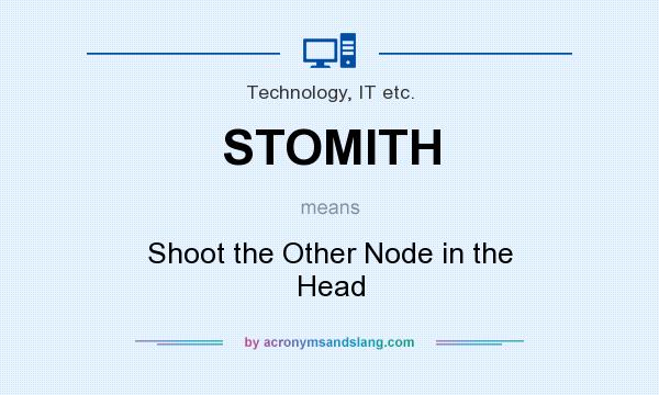 What does STOMITH mean? It stands for Shoot the Other Node in the Head