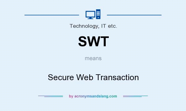 What does SWT mean? It stands for Secure Web Transaction