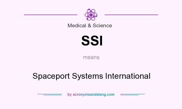 What does SSI mean? It stands for Spaceport Systems International
