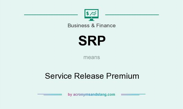 What does SRP mean? It stands for Service Release Premium