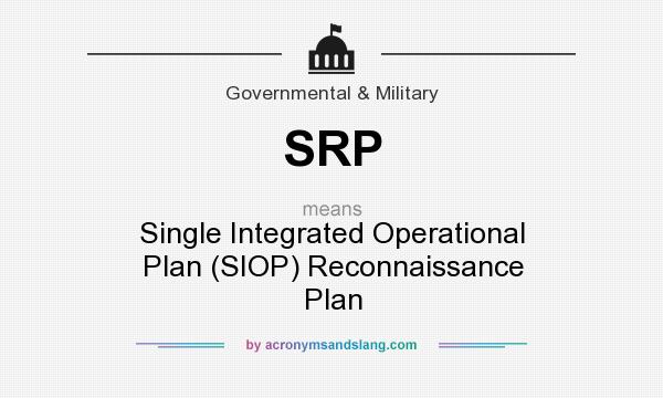 What does SRP mean? It stands for Single Integrated Operational Plan (SIOP) Reconnaissance Plan