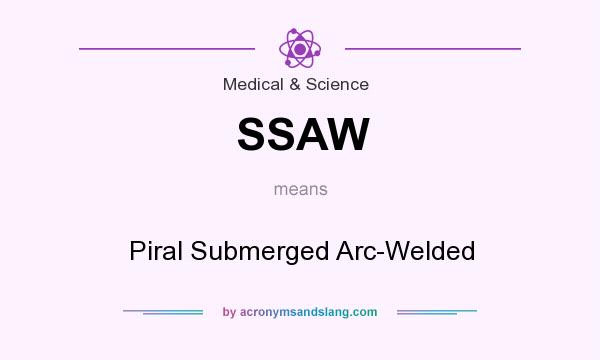 What does SSAW mean? It stands for Piral Submerged Arc-Welded