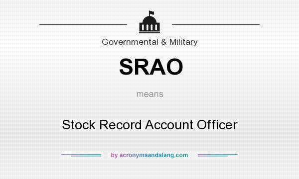 What does SRAO mean? It stands for Stock Record Account Officer