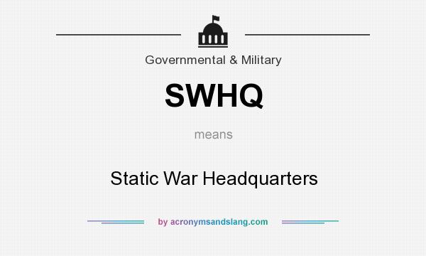 What does SWHQ mean? It stands for Static War Headquarters
