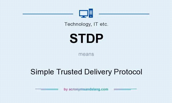 What does STDP mean? It stands for Simple Trusted Delivery Protocol