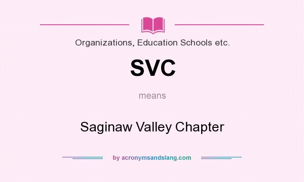 What does SVC mean? It stands for Saginaw Valley Chapter