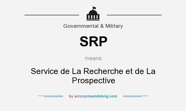 What does SRP mean? It stands for Service de La Recherche et de La Prospective