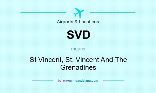 What does SVD mean? It stands for St Vincent, St. Vincent And The Grenadines