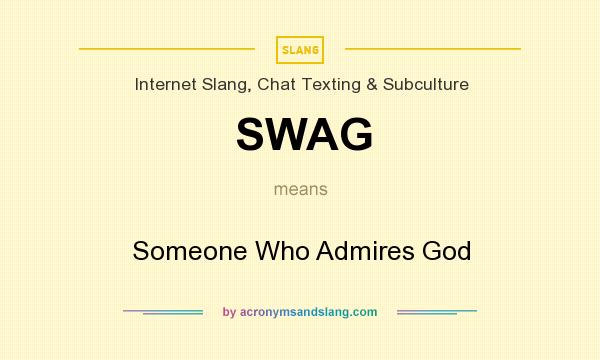What does SWAG mean? It stands for Someone Who Admires God