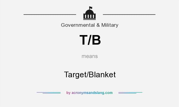 What does T/B mean? It stands for Target/Blanket