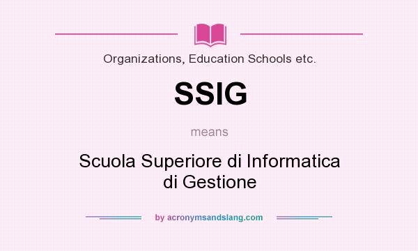 What does SSIG mean? It stands for Scuola Superiore di Informatica di Gestione