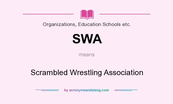 What does SWA mean? It stands for Scrambled Wrestling Association