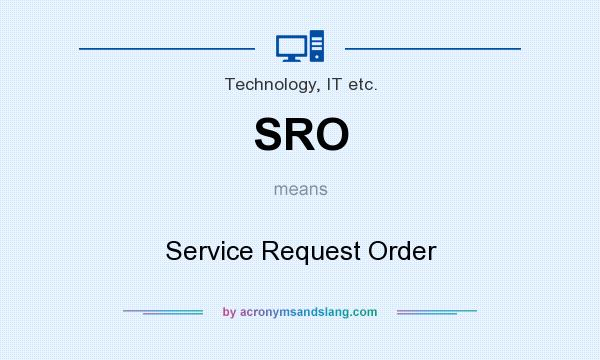 What does SRO mean? It stands for Service Request Order