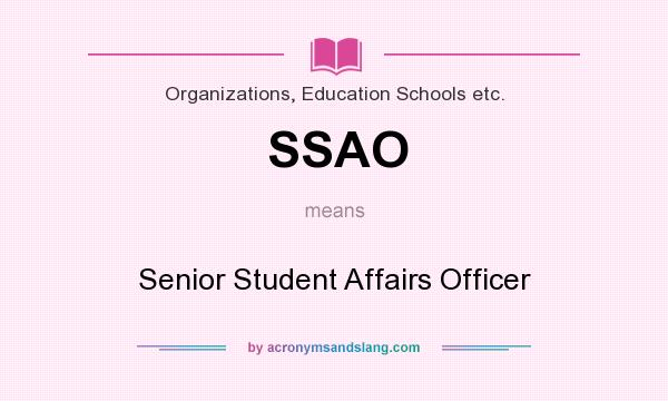 What does SSAO mean? It stands for Senior Student Affairs Officer