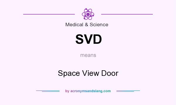 What does SVD mean? It stands for Space View Door