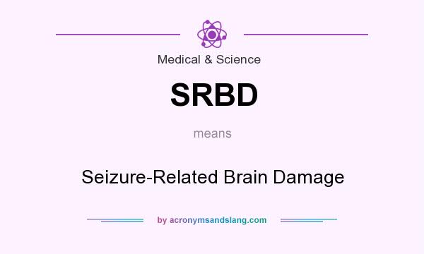 What does SRBD mean? It stands for Seizure-Related Brain Damage