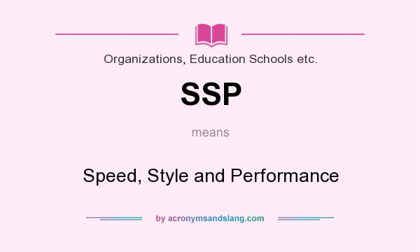 What does SSP mean? It stands for Speed, Style and Performance