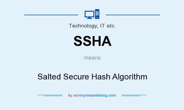 What does SSHA mean? It stands for Salted Secure Hash Algorithm