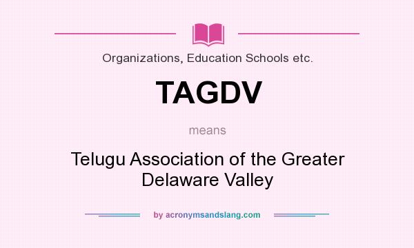 What does TAGDV mean? It stands for Telugu Association of the Greater Delaware Valley