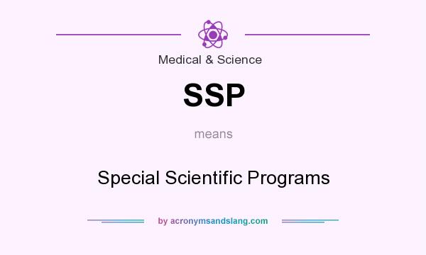 What does SSP mean? It stands for Special Scientific Programs