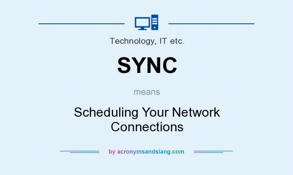 What does SYNC mean? It stands for Scheduling Your Network Connections