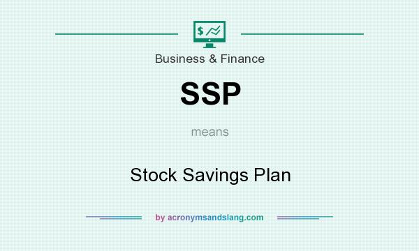 What does SSP mean? It stands for Stock Savings Plan