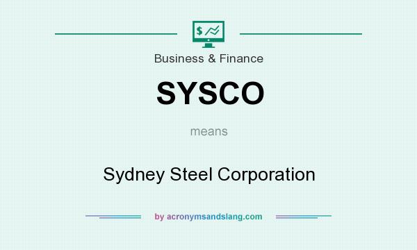 What does SYSCO mean? It stands for Sydney Steel Corporation