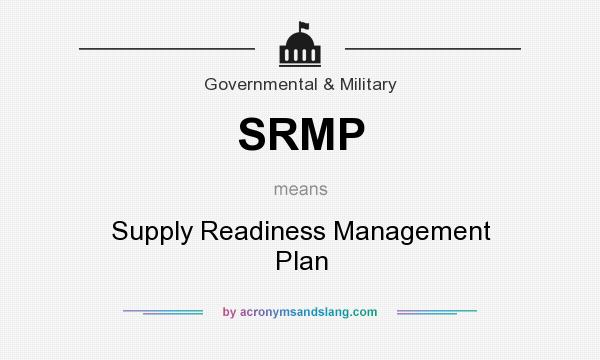 What does SRMP mean? It stands for Supply Readiness Management Plan