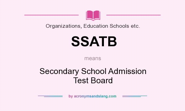 What does SSATB mean? It stands for Secondary School Admission Test Board