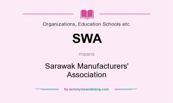 What does SWA mean? It stands for Sarawak Manufacturers` Association