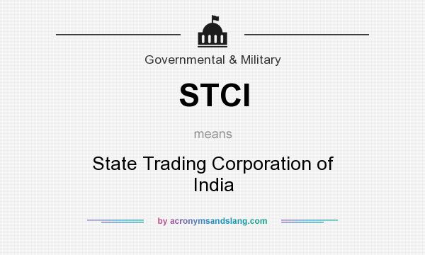 What does STCI mean? It stands for State Trading Corporation of India