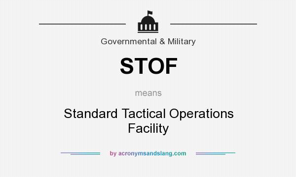 What does STOF mean? It stands for Standard Tactical Operations Facility