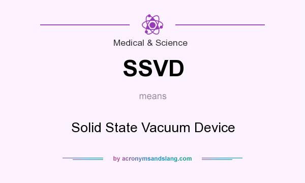 What does SSVD mean? It stands for Solid State Vacuum Device