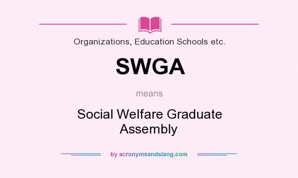 What does SWGA mean? It stands for Social Welfare Graduate Assembly