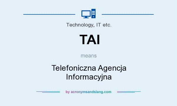 What does TAI mean? It stands for Telefoniczna Agencja Informacyjna
