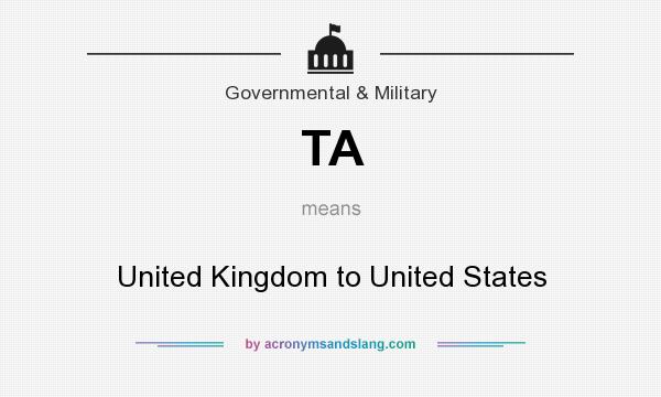 What does TA mean? It stands for United Kingdom to United States