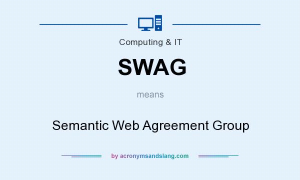 What does SWAG mean? It stands for Semantic Web Agreement Group