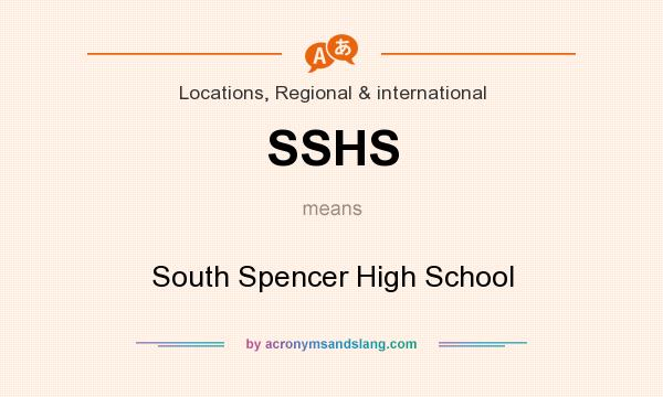 What does SSHS mean? It stands for South Spencer High School
