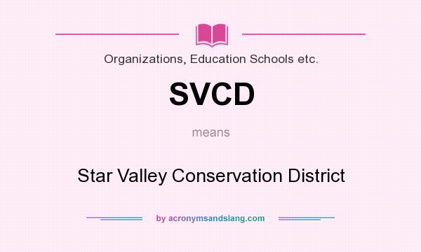 What does SVCD mean? It stands for Star Valley Conservation District