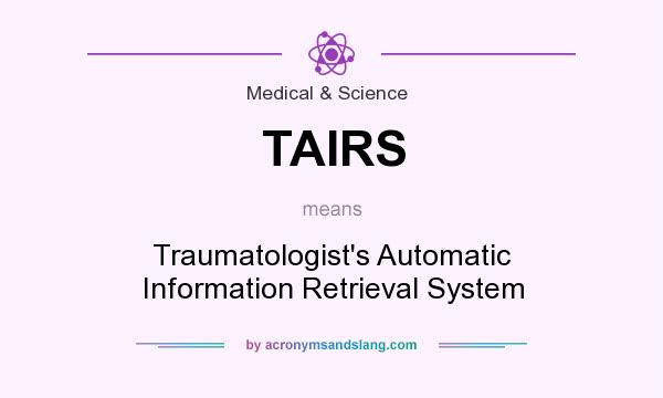 What does TAIRS mean? It stands for Traumatologist`s Automatic Information Retrieval System