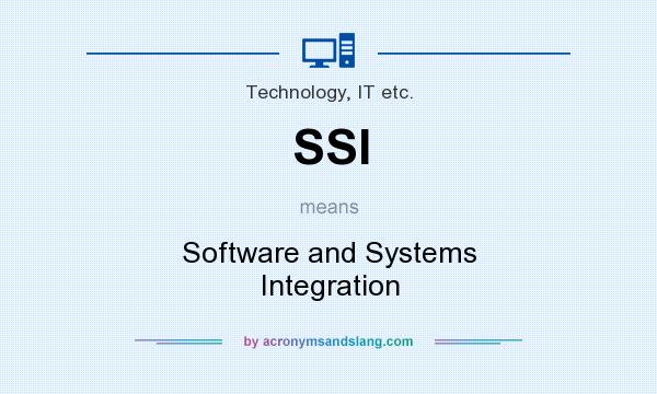 What does SSI mean? It stands for Software and Systems Integration