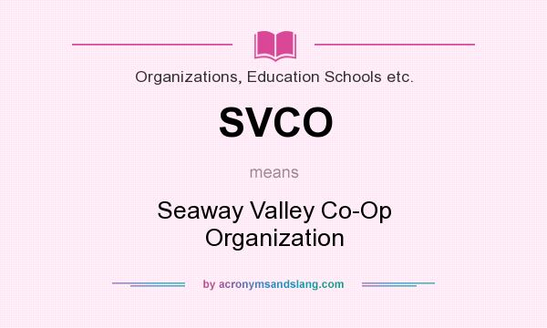 What does SVCO mean? It stands for Seaway Valley Co-Op Organization
