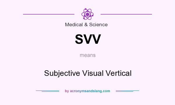What does SVV mean? It stands for Subjective Visual Vertical