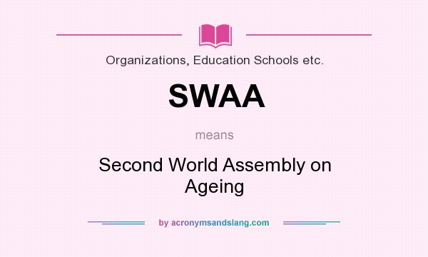 What does SWAA mean? It stands for Second World Assembly on Ageing