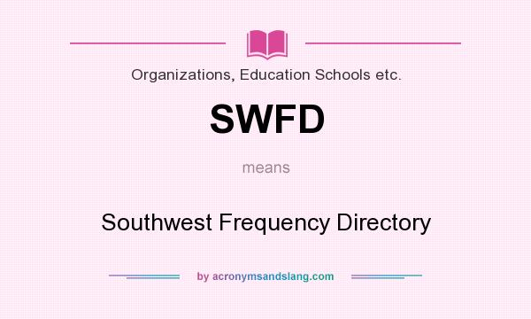What does SWFD mean? It stands for Southwest Frequency Directory