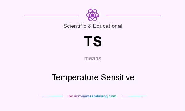 What does TS mean? It stands for Temperature Sensitive