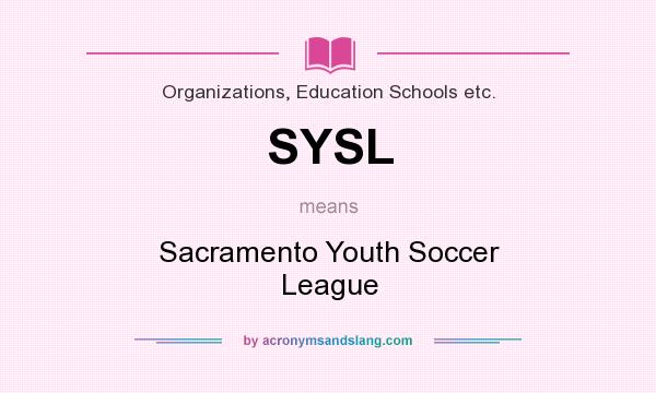 What does SYSL mean? It stands for Sacramento Youth Soccer League