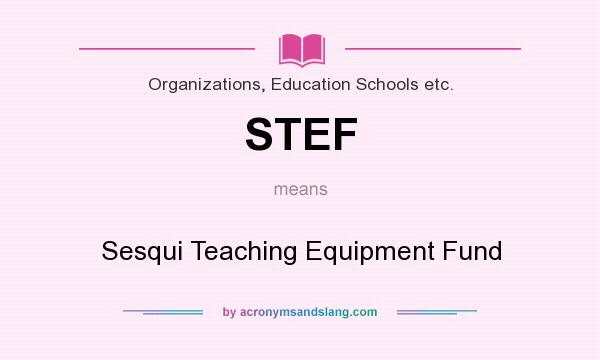 What does STEF mean? It stands for Sesqui Teaching Equipment Fund